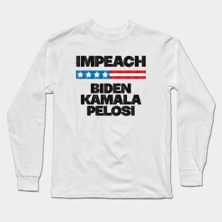 Impeach Biden Kamala Pelosi - Anti Biden Long Sleeve T-Shirt